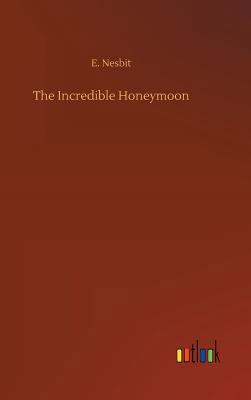 The Incredible Honeymoon 3734048575 Book Cover