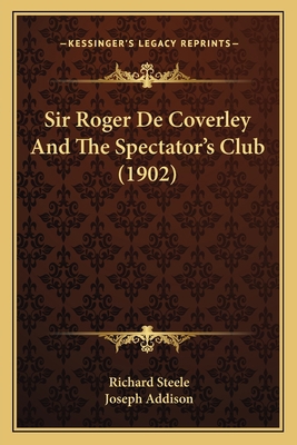 Sir Roger De Coverley And The Spectator's Club ... 1164013300 Book Cover
