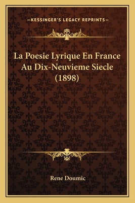 La Poesie Lyrique En France Au Dix-Neuvieme Sie... [French] 1167494393 Book Cover