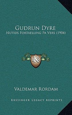Gudrun Dyre: Nutids Fortaelling Pa Vers (1904) [Danish] 1165360217 Book Cover