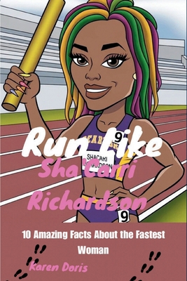 Run Like Sha'Carri Richardson: 10 Amazing Facts... B0DJL2PSYY Book Cover