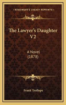 The Lawyer's Daughter V2: A Novel (1878) 1167289447 Book Cover