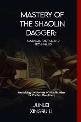 Mastery of the Shaolin Dagger: Advanced Tactics...            Book Cover