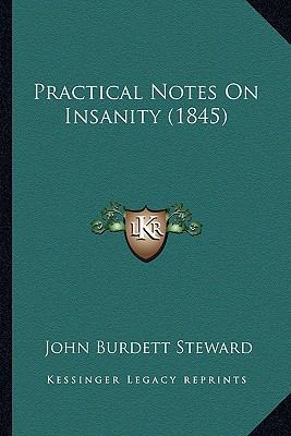 Practical Notes On Insanity (1845) 1165661365 Book Cover