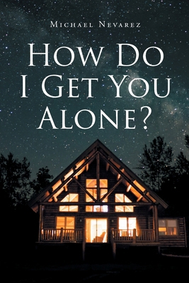 How Do I Get You Alone? B0FXRG2DGJ Book Cover