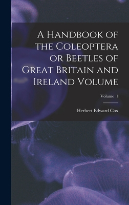 A Handbook of the Coleoptera or Beetles of Grea... 101850656X Book Cover