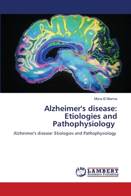 Alzheimer's disease: Etiologies and Pathophysio... 6208222869 Book Cover