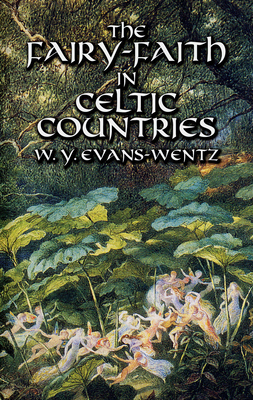 The Fairy-Faith in Celtic Countries 0486425223 Book Cover