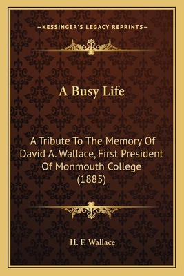 A Busy Life: A Tribute To The Memory Of David A... 1164125168 Book Cover