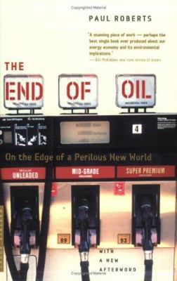 The End of Oil: On the Edge of a Perilous New W... 0618562117 Book Cover