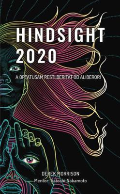 Hindsight 2020 : What Have We Learned, and How Will the World Change?