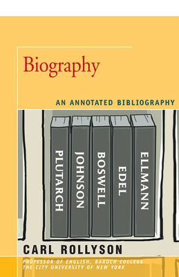 Biography: An Annotated Bibliography 1504029976 Book Cover
