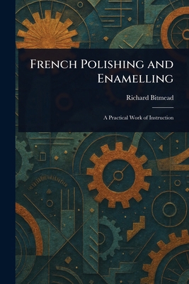 French Polishing and Enamelling 102293726X Book Cover