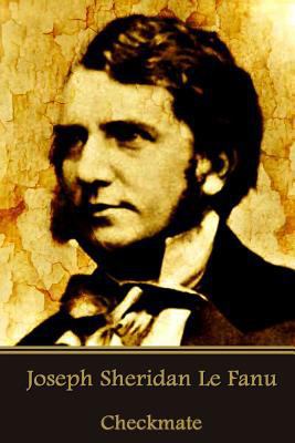 Joseph Sheridan Le Fanu - Checkmate 1541231678 Book Cover