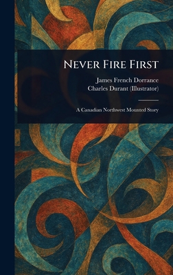 Never Fire First 1023561859 Book Cover
