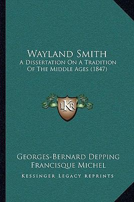 Wayland Smith: A Dissertation On A Tradition Of... 1165771586 Book Cover