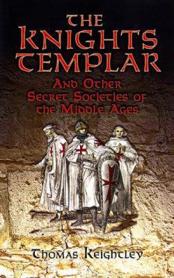 The Knights Templar and Other Secret Societies ... 0486454762 Book Cover