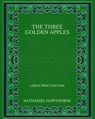 The Three Golden Apples - Large Print Edition B08QC3SDKZ Book Cover