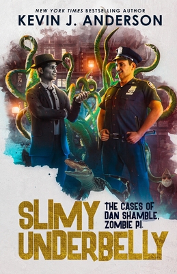 Slimy Underbelly: Dan Shamble, Zombie P.I. 1680570129 Book Cover