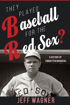 They Played Baseball for the Red Sox?: A Histor... B08ZPWV18D Book Cover