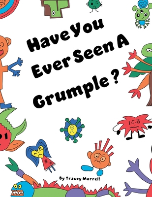 Have You Ever Seen a Grumple? B0CFW29S8G Book Cover