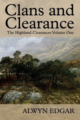 Clans and Clearance: The Highland Clearances Vo... 1838275037 Book Cover
