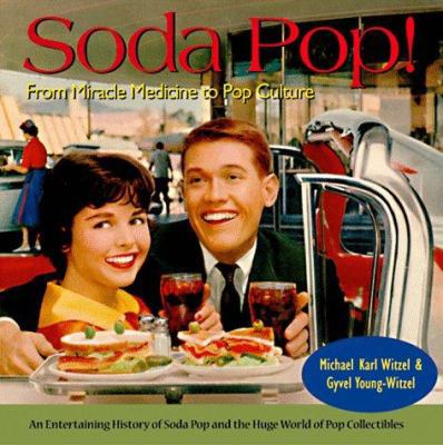 Soda Pop: From Miracle Medicine to Pop Culture 0896583260 Book Cover