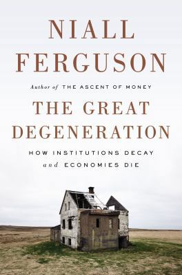 The Great Degeneration: How Institutions Decay ... 1594205450 Book Cover