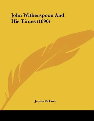 John Witherspoon And His Times (1890) 1120305500 Book Cover