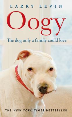 Oogy: The Ugliest Dog in the World 0593063589 Book Cover