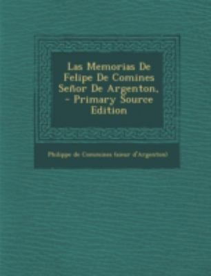 Las Memorias de Felipe de Comines Senor de Arge... [Spanish] 1293451827 Book Cover