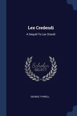 Lex Credendi: A Sequel To Lex Orandi 1377220230 Book Cover