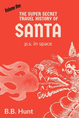 The Super Secret Travel History of Santa P.S. I... 1735360155 Book Cover