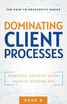 Dominating Client Processes (The Path to Prospe... 1957217871 Book Cover