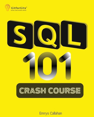 SQL 101 Crash Course: Comprehensive Guide to SQ... 8119177142 Book Cover