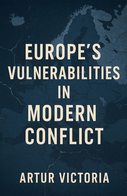 Europe's Vulnerabilities in Modern Conflict B0G1SKB983 Book Cover
