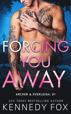 Forcing You Away (Archer & Everleigh #1) 1637820976 Book Cover