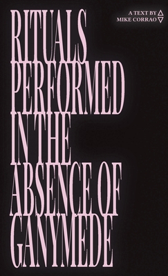 Rituals Performed in the Absence of Ganymede 1948687259 Book Cover