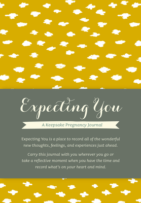 Expecting You: A Keepsake Pregnancy Journal 1938298349 Book Cover