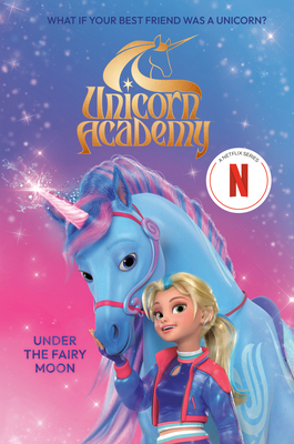 Unicorn Academy: Under the Fairy Moon 0593812182 Book Cover