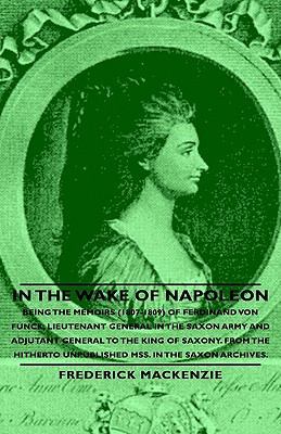 In the Wake of Napoleon - Being the Memoirs (18... 1443733075 Book Cover