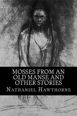 Mosses from an Old Manse and Other Stories 1539145263 Book Cover