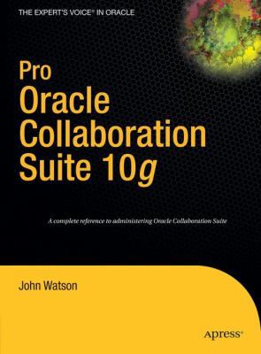 Pro Oracle Collaboration Suite 10g B0049VU6U0 Book Cover