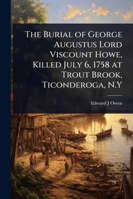 The Burial of George Augustus Lord Viscount How... 1024072282 Book Cover