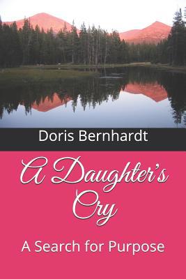 A Daughter's Cry: A Search for Purpose 1092382739 Book Cover