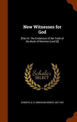 New Witnesses for God: [Part III. The Evidences... 1345811330 Book Cover