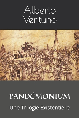Pandémonium: Une Trilogie Existentielle [French] B09KF63SGH Book Cover