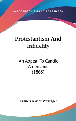 Protestantism And Infidelity: An Appeal To Cand... 1104447517 Book Cover