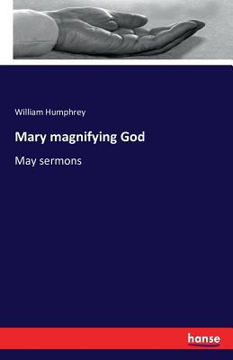 Mary magnifying God: May sermons 3742860283 Book Cover