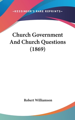 Church Government And Church Questions (1869) 1436507758 Book Cover